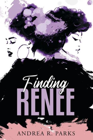 Finding Renee - Andrea R. Parks