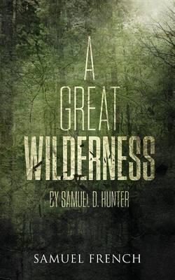 A Great Wilderness - Samuel D. Hunter