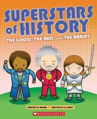 Superstars of History: The Good, the Bad, and the Brainy - R. G. Grant