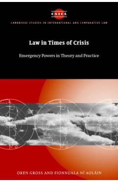 Poza produsului Law in Times of Crisis: Emergency Powers in Theory and Practice - Oren Gross