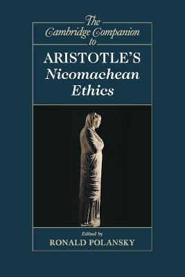 The Cambridge Companion to Aristotle's Nicomachean Ethics - Ronald Polansky