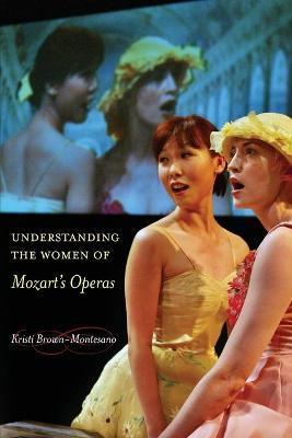 Understanding the Women of Mozart's Operas - Kristi Brown-montesano