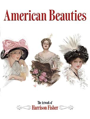 American Beauties: The Artwork of Harrison Fisher - Harrison Fisher