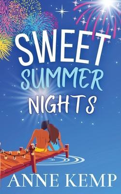 Sweet Summer Nights: A friends to lovers sweet romantic comedy - Anne Kemp