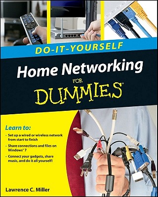 Home Networking Do-It-Yourself for Dummies - Lawrence C. Miller