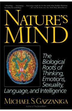 Coperta cărții 'Nature's Mind: Biological Roots of Thinking, Emotions, Sexuality, Language, and Intelligence - Michael S. Gazzaniga'