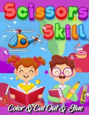 Scissors Skill Color And Cut Out And Glue: 30 Cutting and Paste Skills Workbook, Preschool and Kindergarten, Ages 3 to 5, Scissor Cutting, Fine Motor - Coloring Book Happy Hour