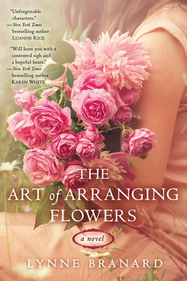 The Art of Arranging Flowers - Lynne Branard