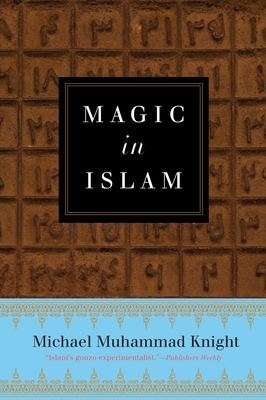 Magic in Islam - Michael Muhammad Knight