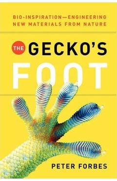 Coperta cărții 'The Gecko's Foot: Bio-Inspiration: Engineering New Materials from Nature - Peter Forbes'