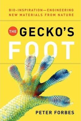 The Gecko's Foot: Bio-Inspiration: Engineering New Materials from Nature - Peter Forbes
