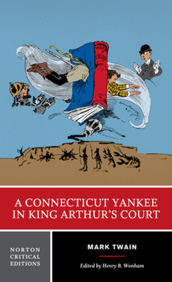 A Connecticut Yankee in King Arthur's Court: A Norton Critical Edition - Mark Twain