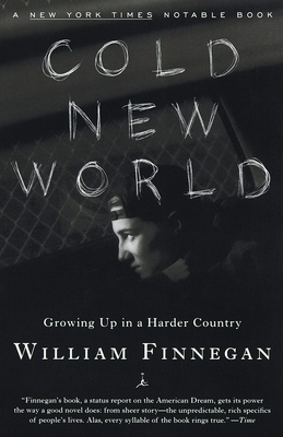 Cold New World: Growing Up in Harder Country - William Finnegan