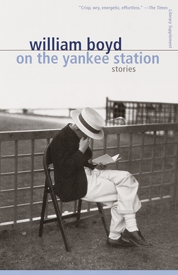 On the Yankee Station: Stories - William Boyd