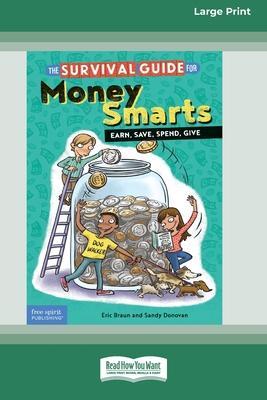 The Survival Guide for Money Smarts: Earn, Save, Spend, Give [Standard Large Print 16 Pt Edition] - Eric Braun