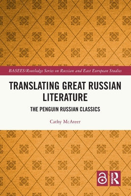 Translating Great Russian Literature: The Penguin Russian Classics - Cathy Mcateer