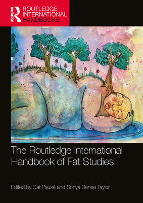 The Routledge International Handbook of Fat Studies - Cat Pausé