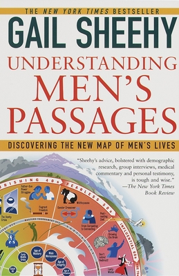 Understanding Men's Passages: Discovering the New Map of Men's Lives - Gail Sheehy