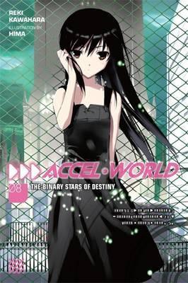 Accel World, Vol. 8 (Light Novel): The Binary Stars of Destiny - Reki Kawahara