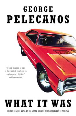 Coperta cărții 'What It Was - George P. Pelecanos'