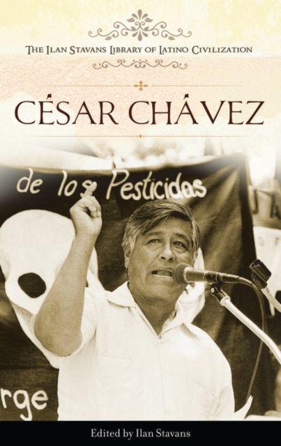 Cesar Chavez - Ilan Stavans