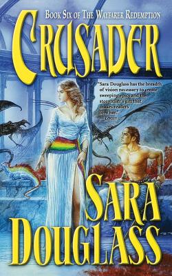 Crusader: Book Six of 'The Wayfarer Redemption' - Sara Douglass