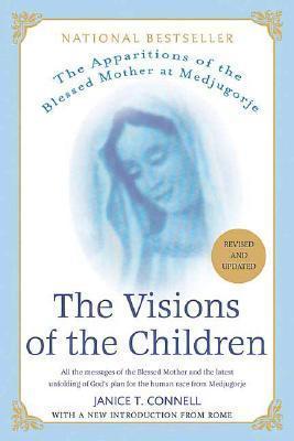 The Visions of the Children: The Apparitions of the Blessed Mother at Medjugorje - Janice T. Connell