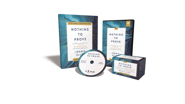 Nothing to Prove Curriculum Kit: A Study in the Gospel of John - Jennie Allen