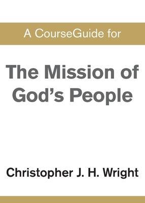 CourseGuide for The Mission of God's People - Christopher J. H. Wright