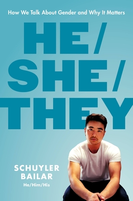 He/She/They: How We Talk about Gender and Why It Matters - Schuyler Bailar