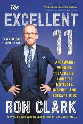The Excellent 11: An Award-Winning Teacher's Guide to Motivate, Inspire, and Educate Kids - Ron Clark