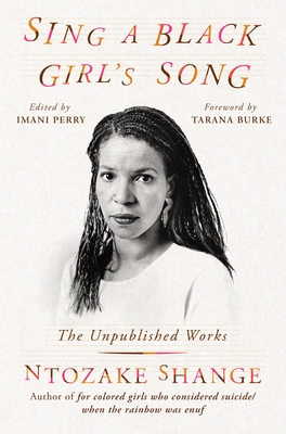 Sing a Black Girl's Song: The Unpublished Work of Ntozake Shange - Ntozake Shange