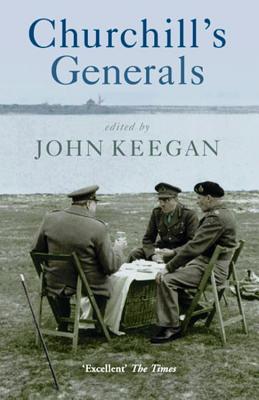 Churchill's Generals - John Sir Keegan