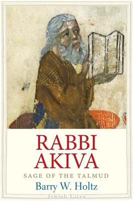 Rabbi Akiva: Sage of the Talmud - Barry W. Holtz