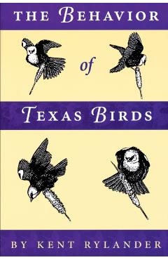 Poza produsului The Behavior of Texas Birds - Kent Rylander