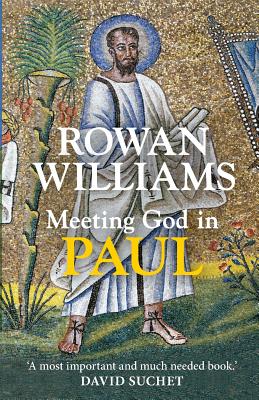 Meeting God in Paul - Rowan Williams