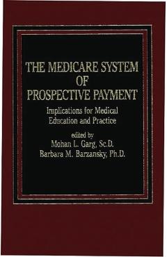 Poza produsului The Medicare System of Prospective Payment: Implications for Medical Education and Practice - Garg