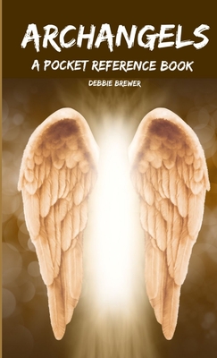 Archangels, A Pocket Reference Book - Debbie Brewer