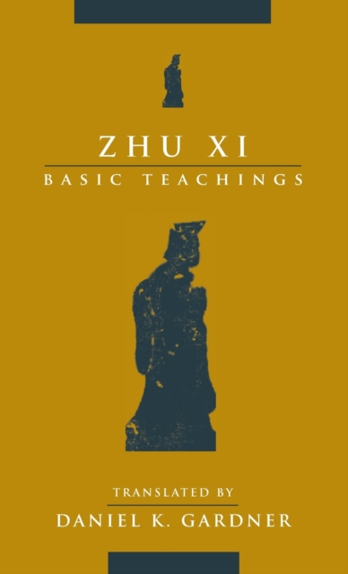 Zhu XI: Basic Teachings - Xi Zhu