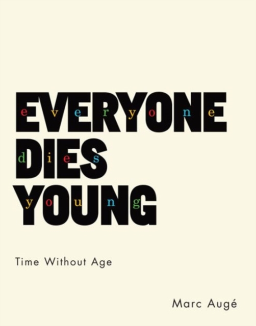 Everyone Dies Young: Time Without Age - Marc Augé