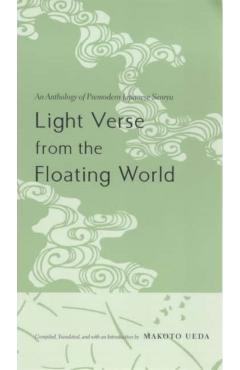 Coperta cărții 'Light Verse from the Floating World: An Anthology of Premodern Japanese Senryu - Makoto Ueda'