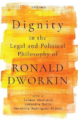 Dignity in the Legal and Political Philosophy of Ronald Dworkin - Salman Khurshid