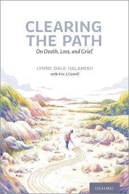 Clearing the Path: On Death, Loss, and Grief - Lynne Dale Halamish