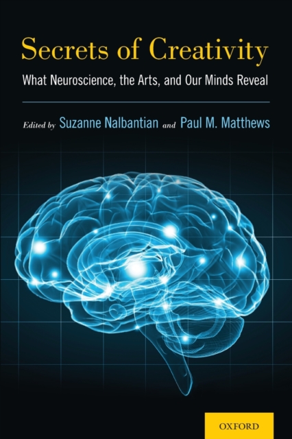 Secrets of Creativity: What Neuroscience, the Arts, and Our Minds Reveal - Suzanne Nalbantian