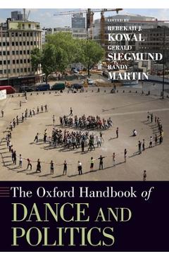 Coperta cărții 'The Oxford Handbook of Dance and Politics - Rebekah J. Kowal'