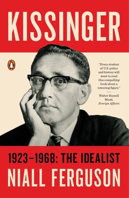 Kissinger: 1923-1968: The Idealist - Niall Ferguson