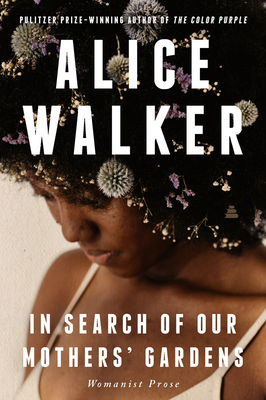 In Search of Our Mothers' Gardens: Womanist Prose - Alice Walker