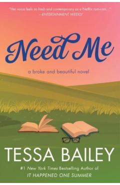 Need Me: A Broke and Beautiful Novel - Tessa Bailey