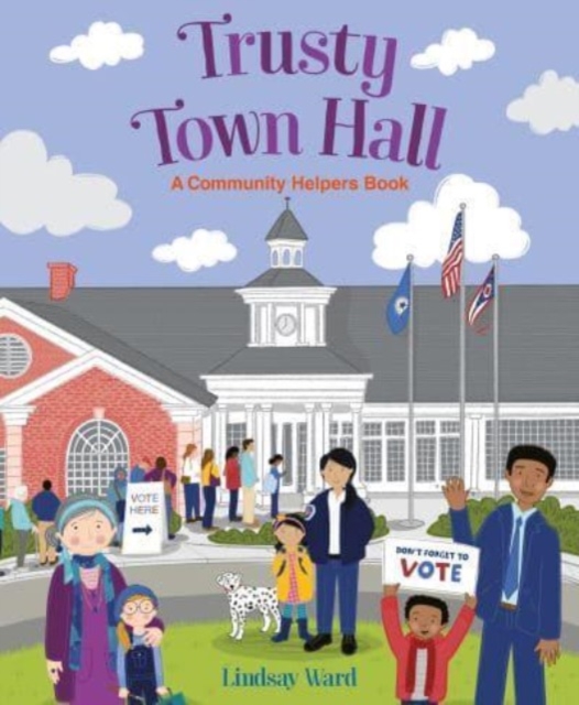 Trusty Town Hall: A Community Helpers Book - Lindsay Ward