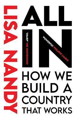All in: How We Build a Country That Works - Lisa Nandy